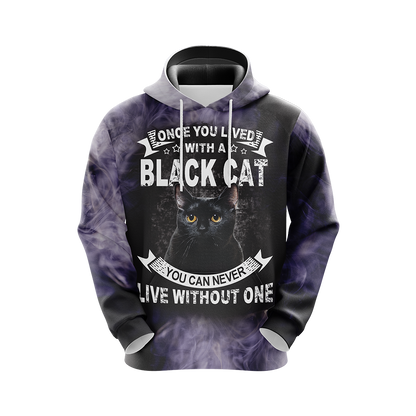 Once You Lived With A Black Cat You Can Never Live Without One Unisex 3D Hoodie