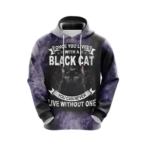 Once You Lived With A Black Cat You Can Never Live Without One Unisex 3D Hoodie