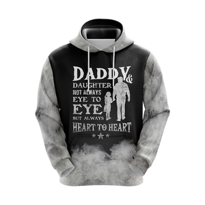 Daddy & Daughter - Not Always Eye To Eye But Always Heart To Heart Unisex 3D Pullover Hoodie