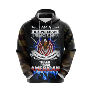 I Am A U.S. Veteran I Believe In God Family And Country Unisex 3D Hoodie
