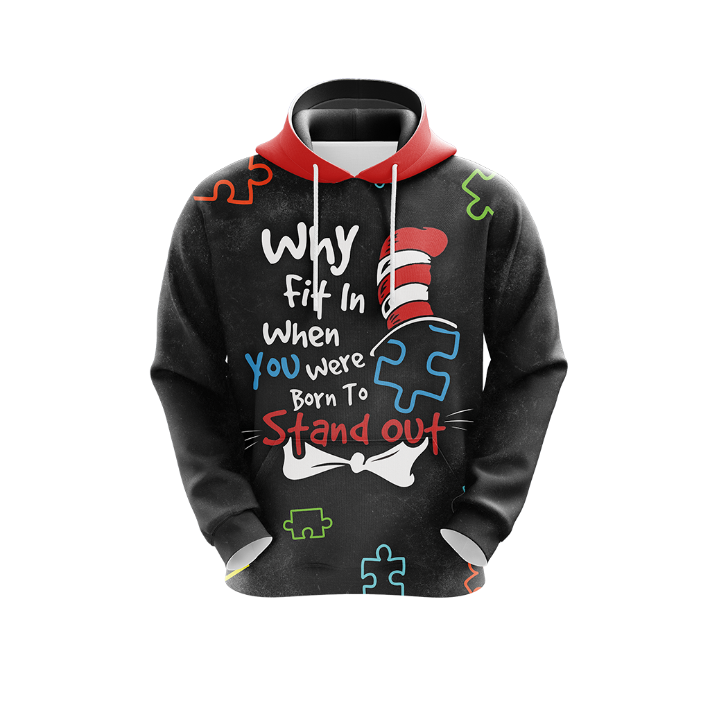 Autism Why Fit In When You Were Born To Stand Out Unisex 3D Hoodie