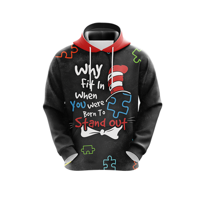 Autism Why Fit In When You Were Born To Stand Out Unisex 3D Hoodie