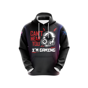Can't Hear You I'm Gaming Games Lovers Unisex 3D Hoodie