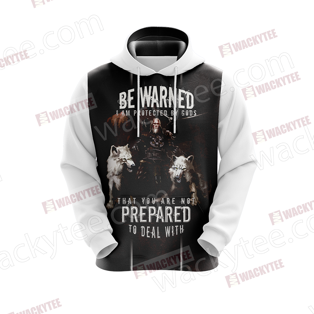 Christian Be Warned I Am Protected By Gods That You Are Not Perpared To Deal With Unisex 3D Hoodie