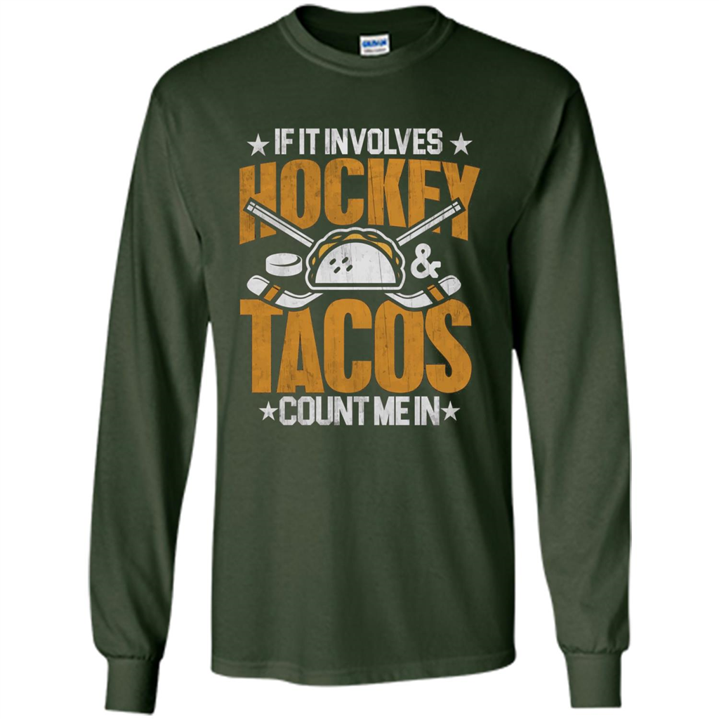 Hockey Gift T-shirt If It Involves Hockey and Tacos Count Me In T-shirt Forest Green