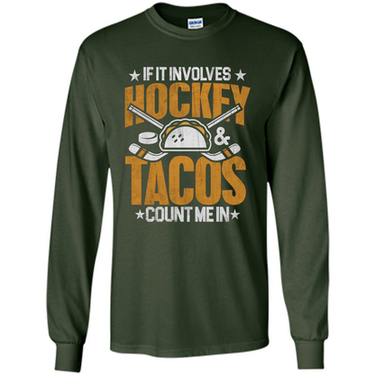 Hockey Gift T-shirt If It Involves Hockey and Tacos Count Me In T-shirt Forest Green