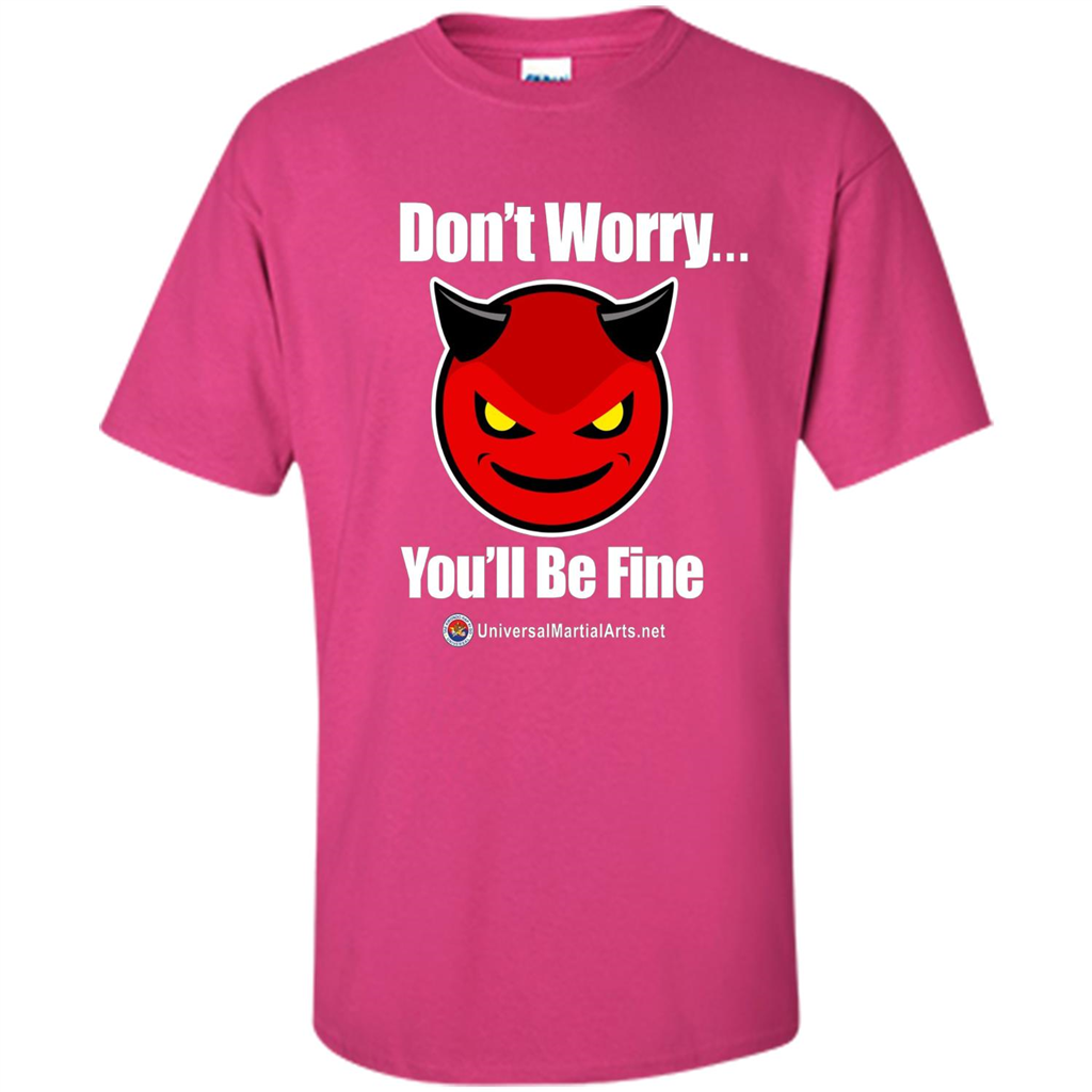 Don't Worry, You'll Be Fine T-shirt Heliconia