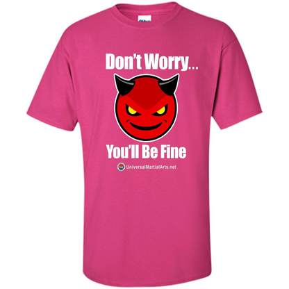 Don't Worry, You'll Be Fine T-shirt Heliconia
