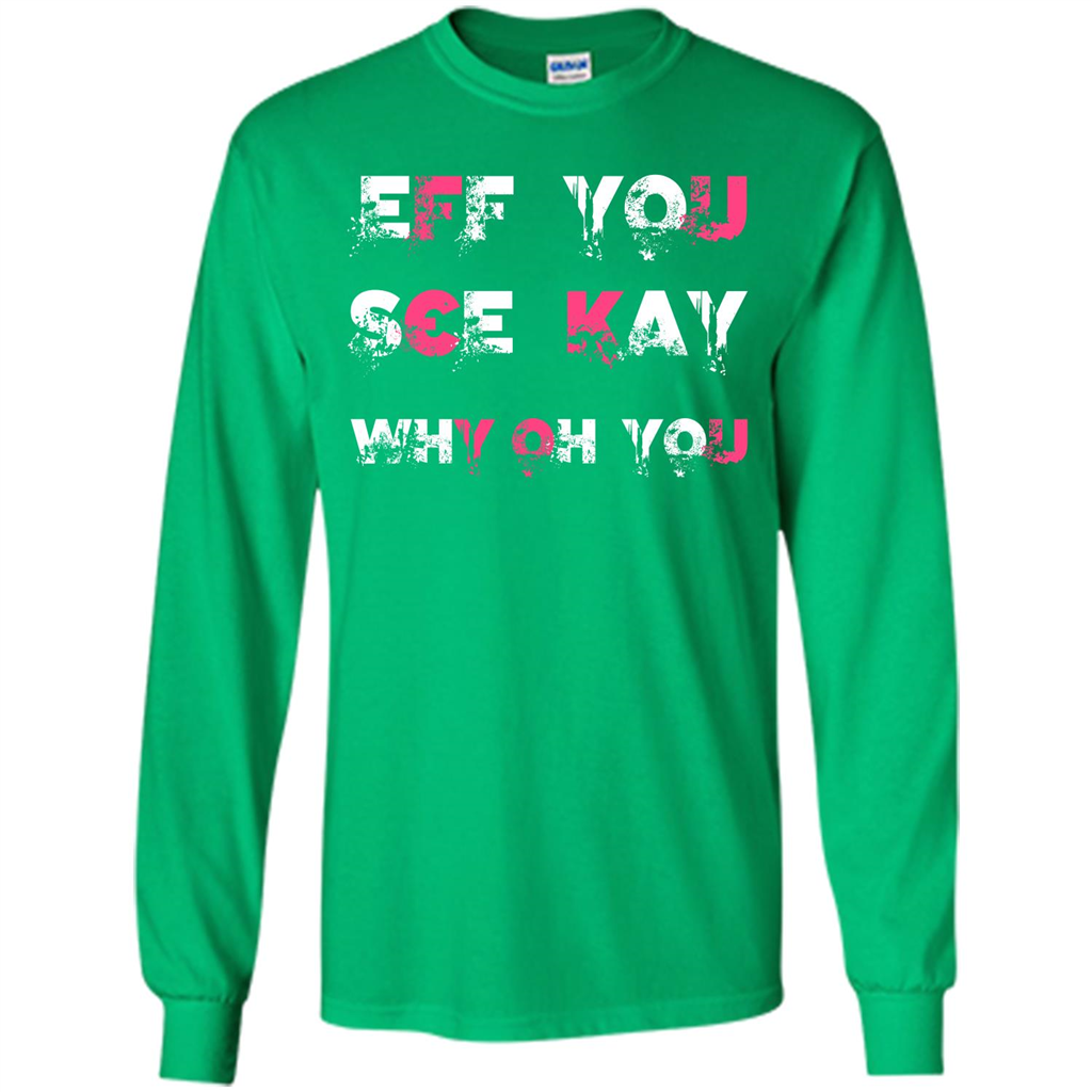 Funny T-shirt Eff You See Kay Why Oh You Irish Green