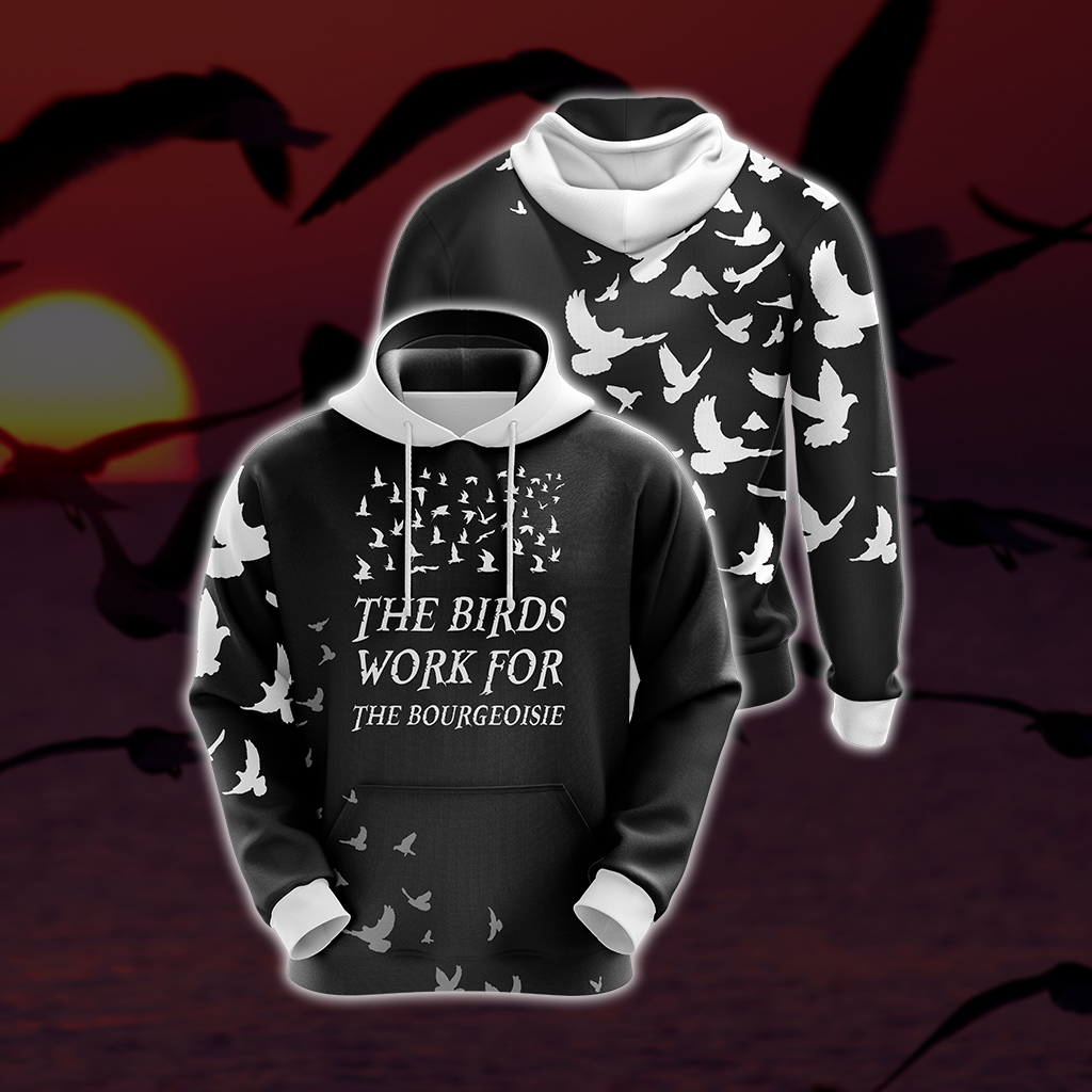 The Birds Work For The Bourgeoisie Unisex 3D Hoodie