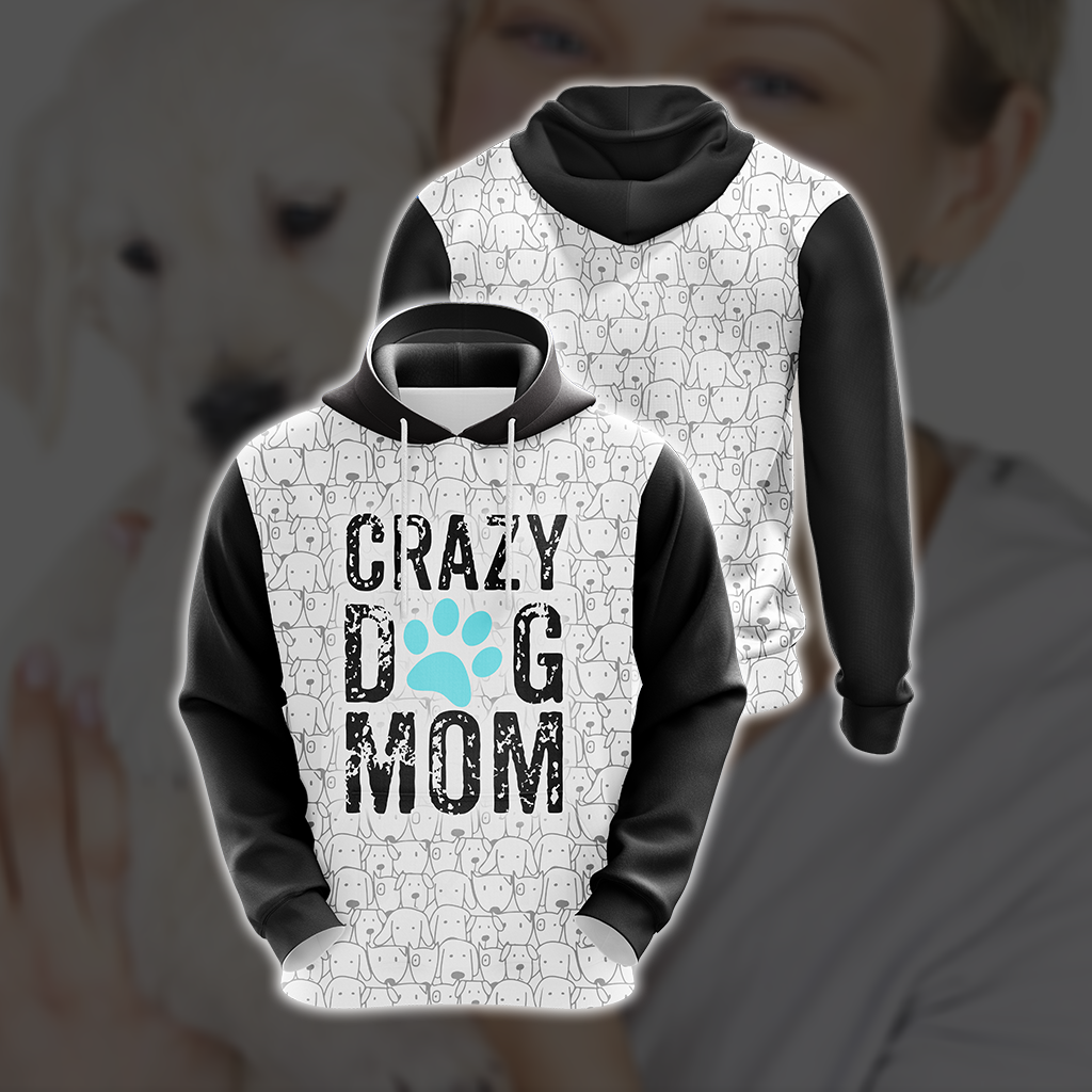 Crazy Dog Mom Mommy Family Unisex 3D Hoodie