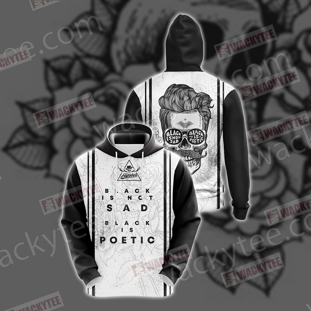 Black Is Not Sad, Black Is Poetic Hipster Quotes 3D Hoodie