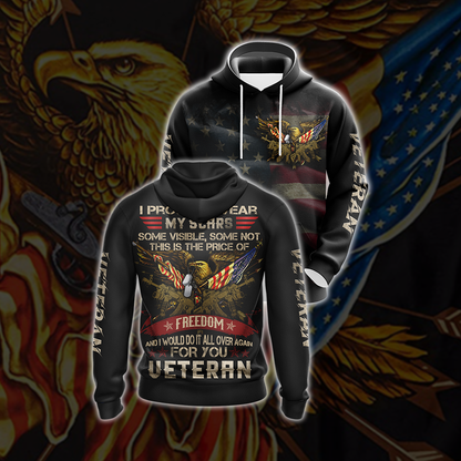 I Proudly Wear My Scars Some Visible Some Not - Veteran Unisex 3D Hoodie