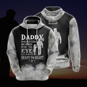 Daddy & Daughter - Not Always Eye To Eye But Always Heart To Heart Unisex 3D Pullover Hoodie