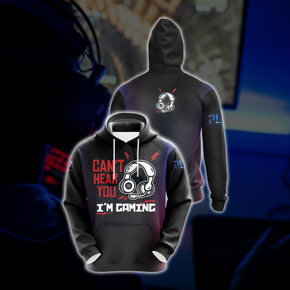 Can't Hear You I'm Gaming Games Lovers Unisex 3D Hoodie