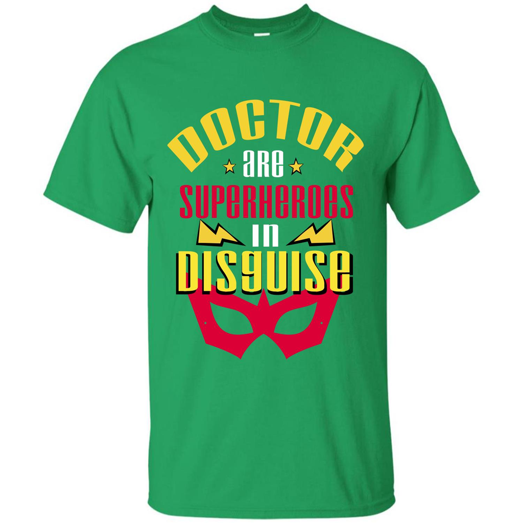 Doctor Are Superheroes In Disguise T-shirt Irish Green