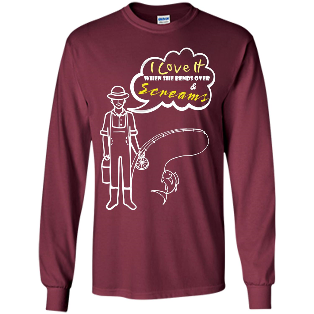 Fishing T-shirt I Love It When She Bends And Scream Maroon