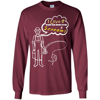 Fishing T-shirt I Love It When She Bends And Scream Maroon