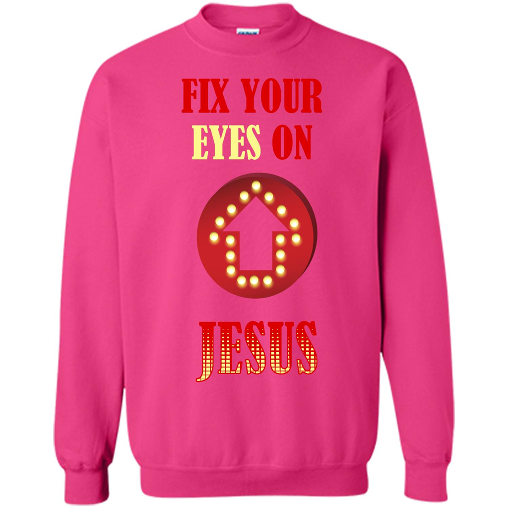 Christian T-shirt Fix Your Eyes On Jesus T-shirt Heliconia