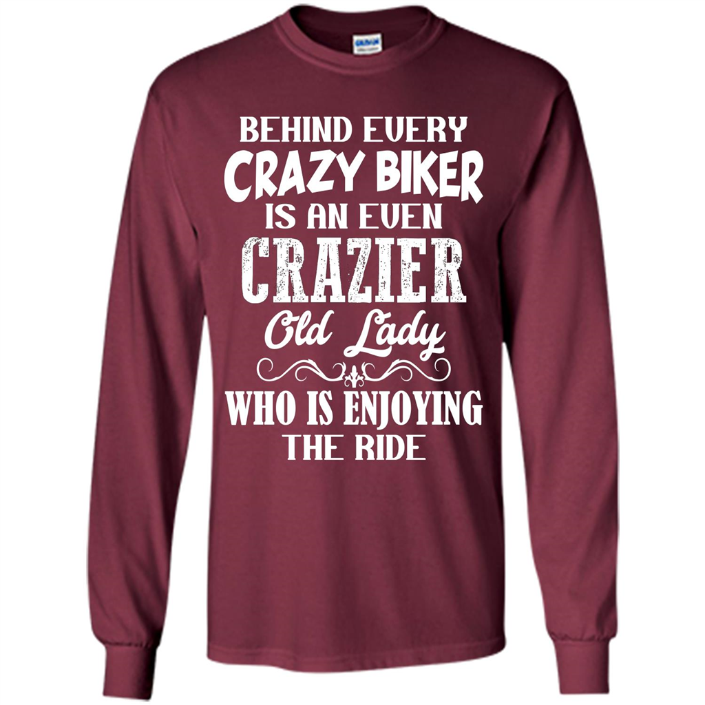 Mothers Day T-shirt Behind Every Crazy Biker Is An Even Crazier Old Lady Maroon