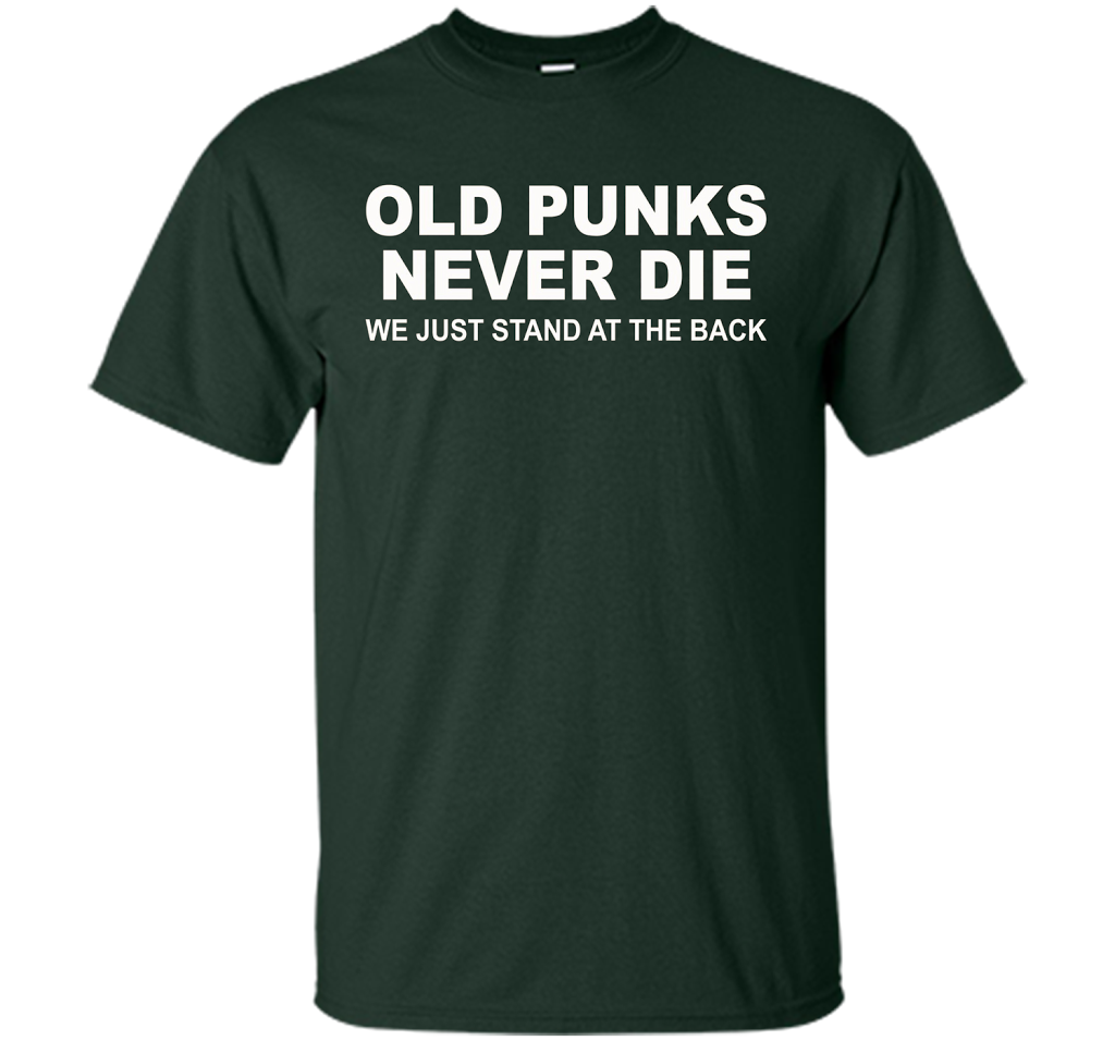 Old Punks Never Die We Just Stand At The Back T-shirt Forest Green