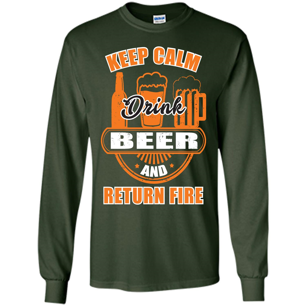 Beer T-shirt Keep Calm Drink Beer And Return Fire Forest Green
