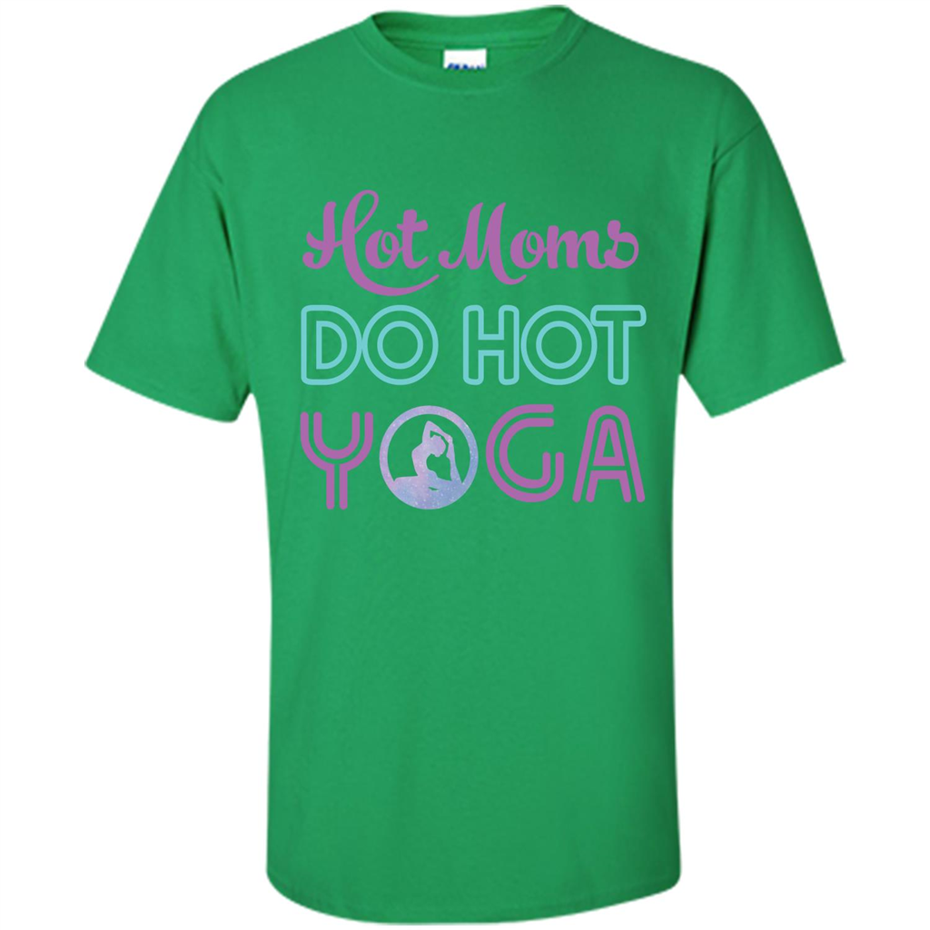 Yoga Mom T-shirt Hot Moms Do Hot Yoga Irish Green