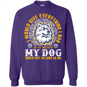 Dog T-shirt My Dog Could Live As Long As Me T-shirt