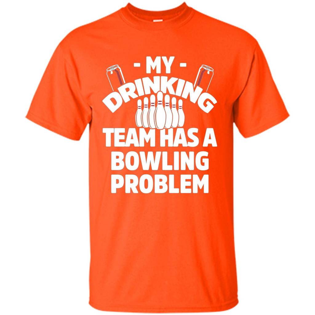 My Drinking Team Has A Bowling Problem T-shirt Orange