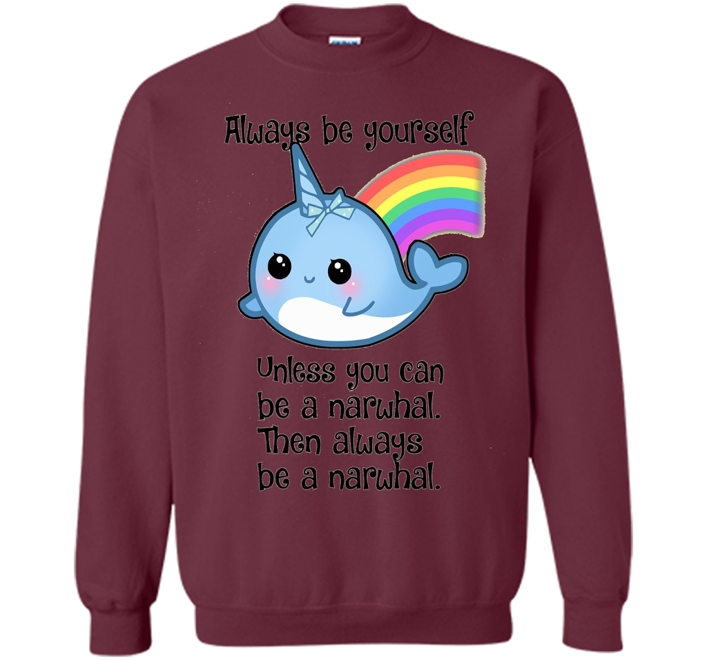 The Always Be A Narwhal Shirt shirt