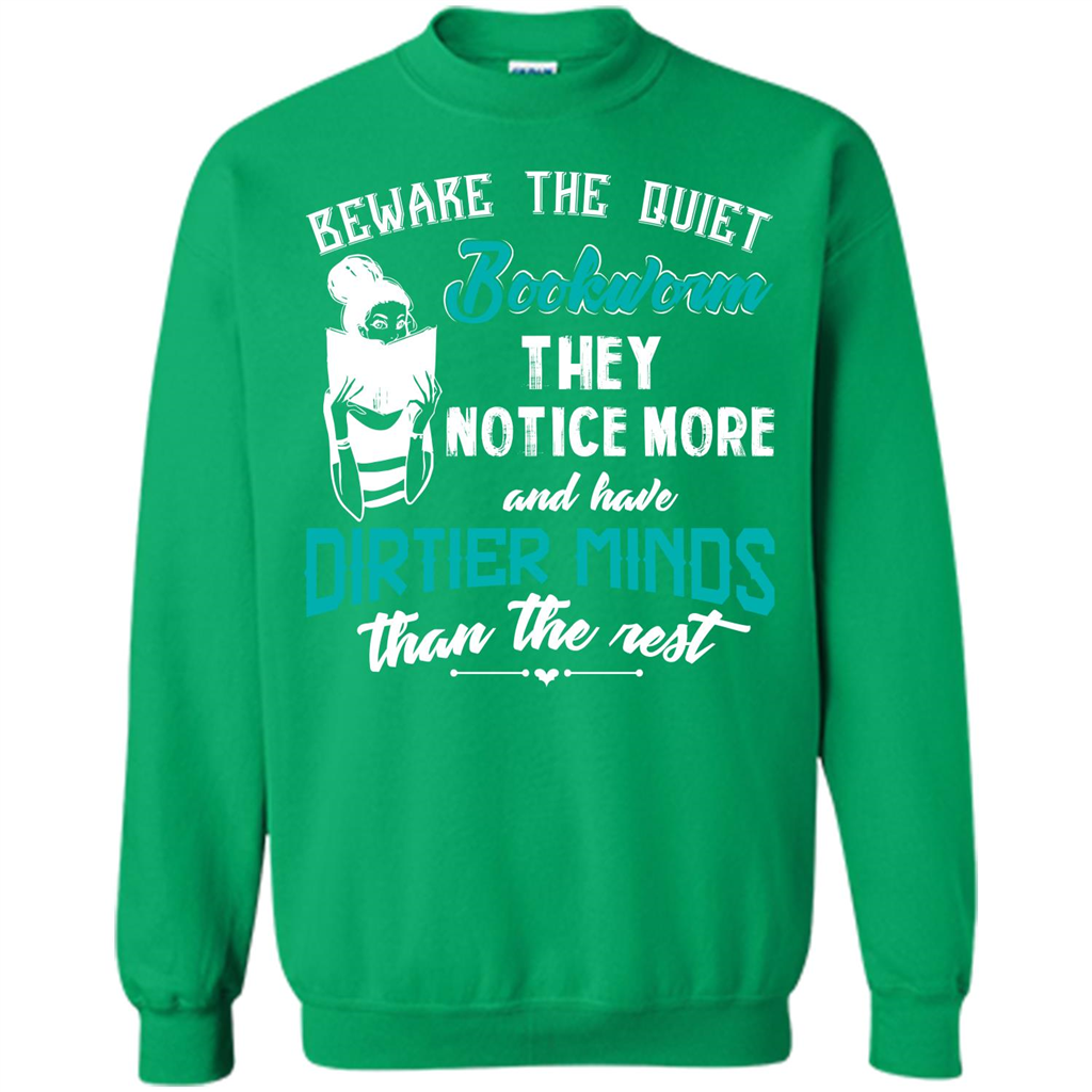 Bookworm T-shirt Beware The Quiet Bookworm They Notice More Irish Green