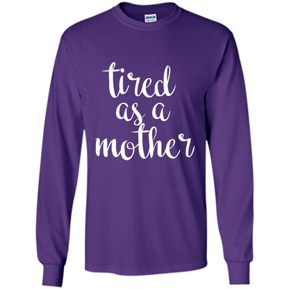 Mothers Day Gift T-shirt Tired As A Mother Purple