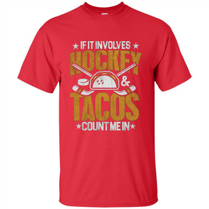 Hockey Gift T-shirt If It Involves Hockey and Tacos Count Me In T-shirt