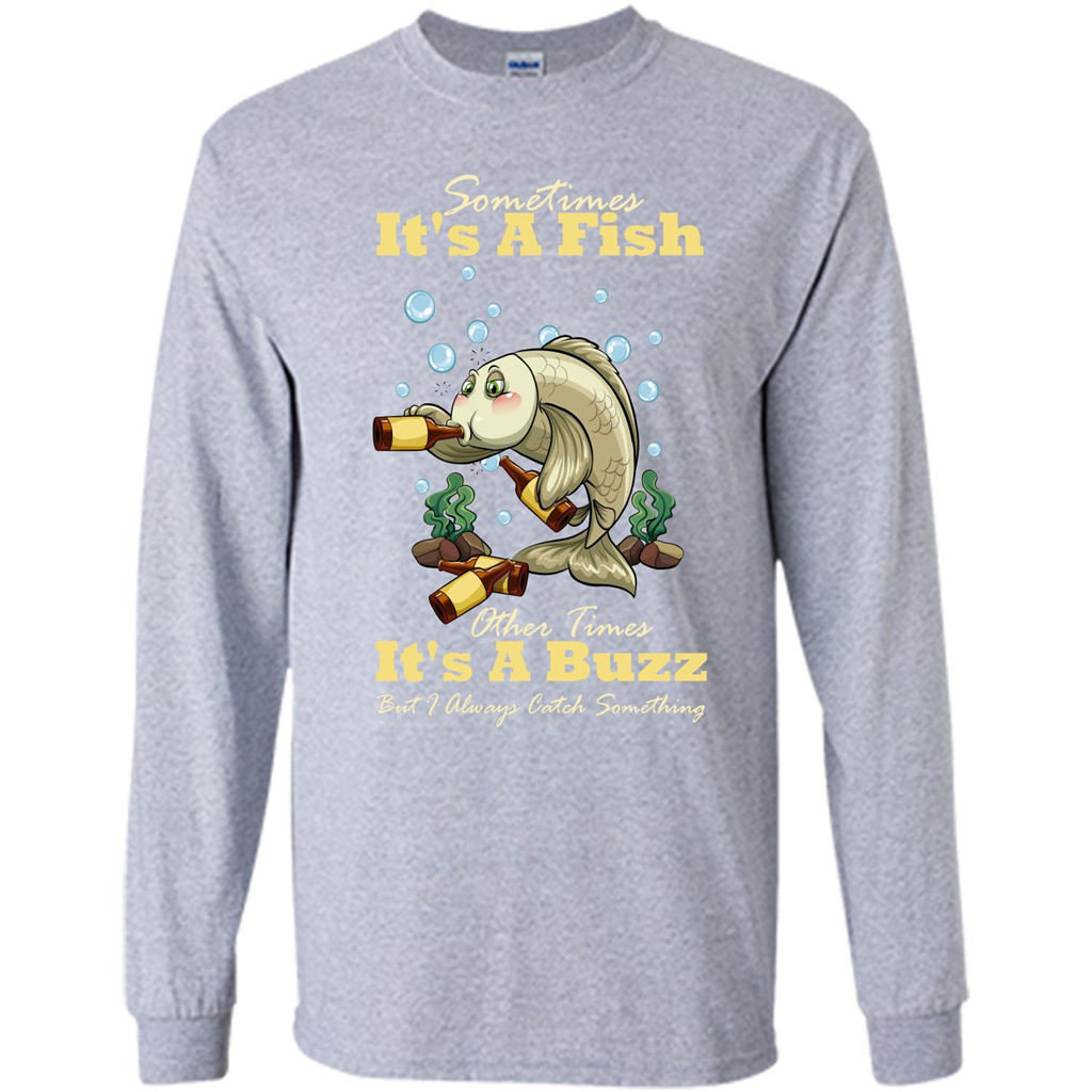 Fishing T-shirt Sometimes It's A Fish Other Times It's A Buzz Sport Grey