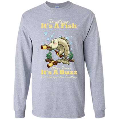 Fishing T-shirt Sometimes It's A Fish Other Times It's A Buzz Sport Grey