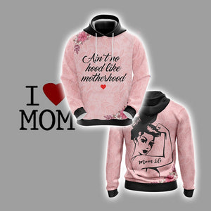 Mom Life Ain't No Hood Like Motherhood Unisex 3D Hoodie