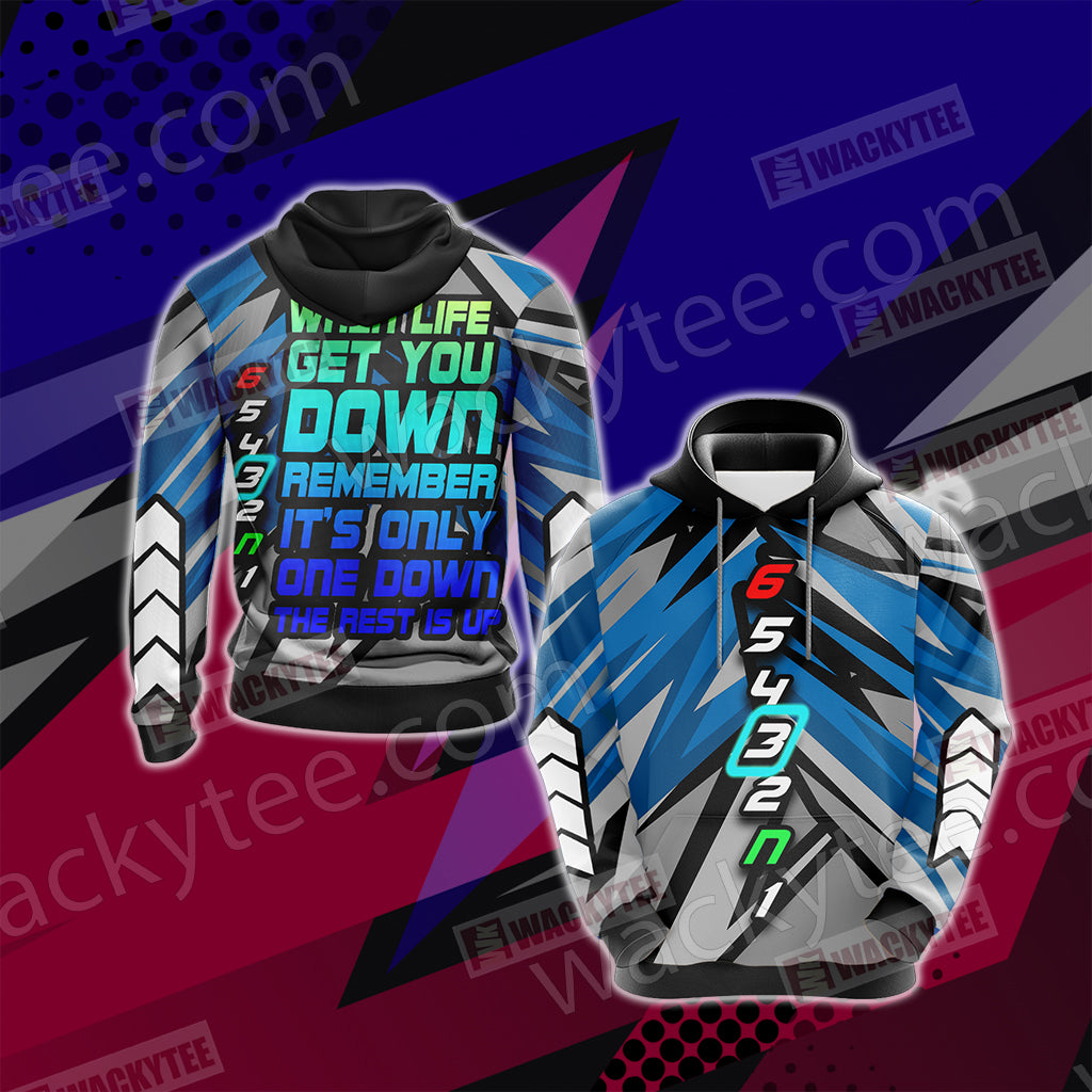 Biker Gear When Life Get You Down Remember It's Only One Down The Rest Is Up Unisex 3D Hoodie