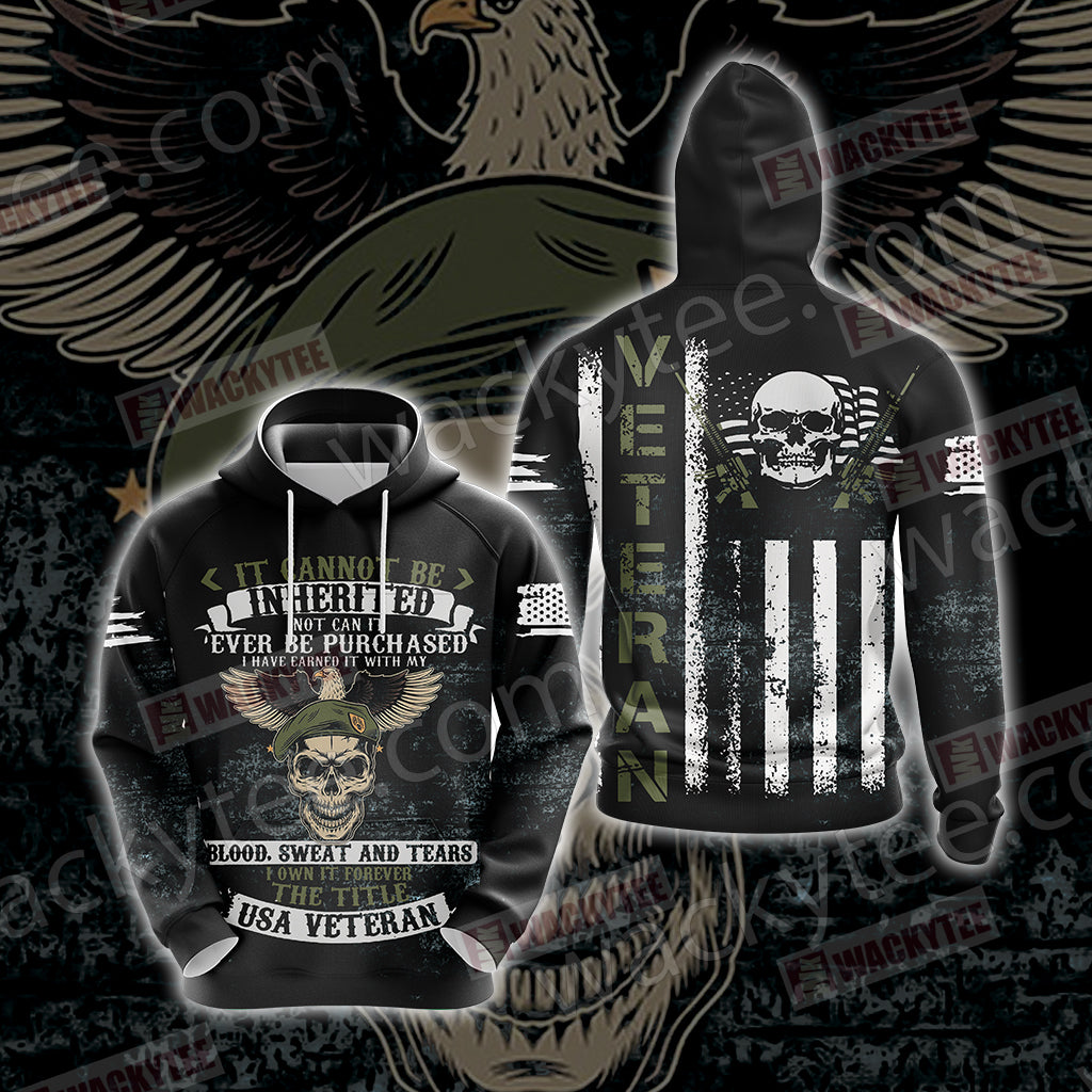 It Cannot Be Inherited Not Can It Ever Be Purchased I Have Earned It Forever The Title USA Veteran 3D Hoodie