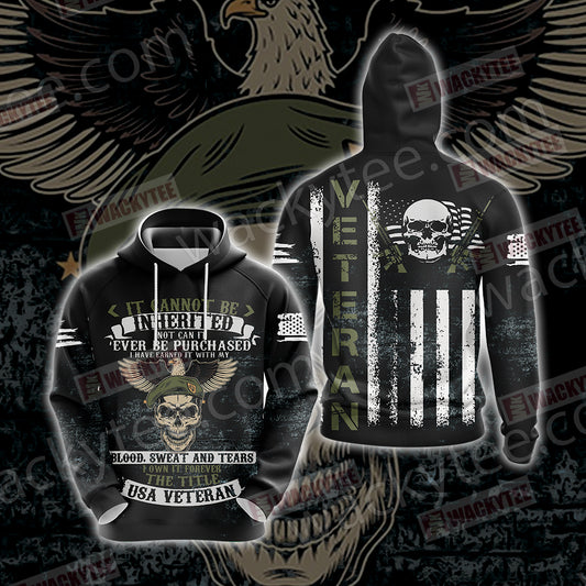 It Cannot Be Inherited Not Can It Ever Be Purchased I Have Earned It Forever The Title USA Veteran 3D Hoodie