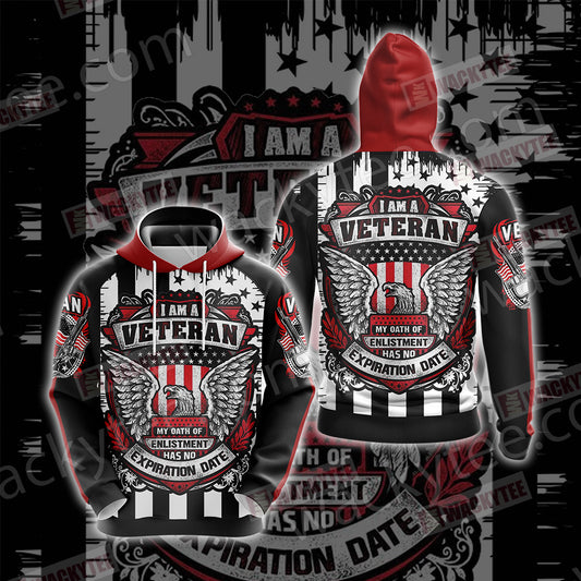 I Am A Veteran My Oath Of Enlistment Has No Expiration Date Unisex 3D Hoodie