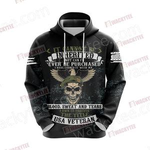 It Cannot Be Inherited Not Can It Ever Be Purchased I Have Earned It Forever The Title USA Veteran 3D Hoodie