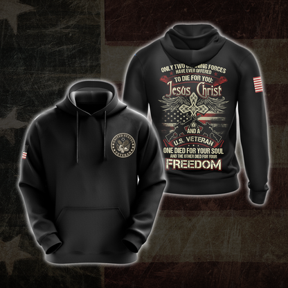 Only two defining forces have offered to die for you - Jesus Christ and US Veteran T-shirt Zip Hoodie Pullover Hoodie Hoodie