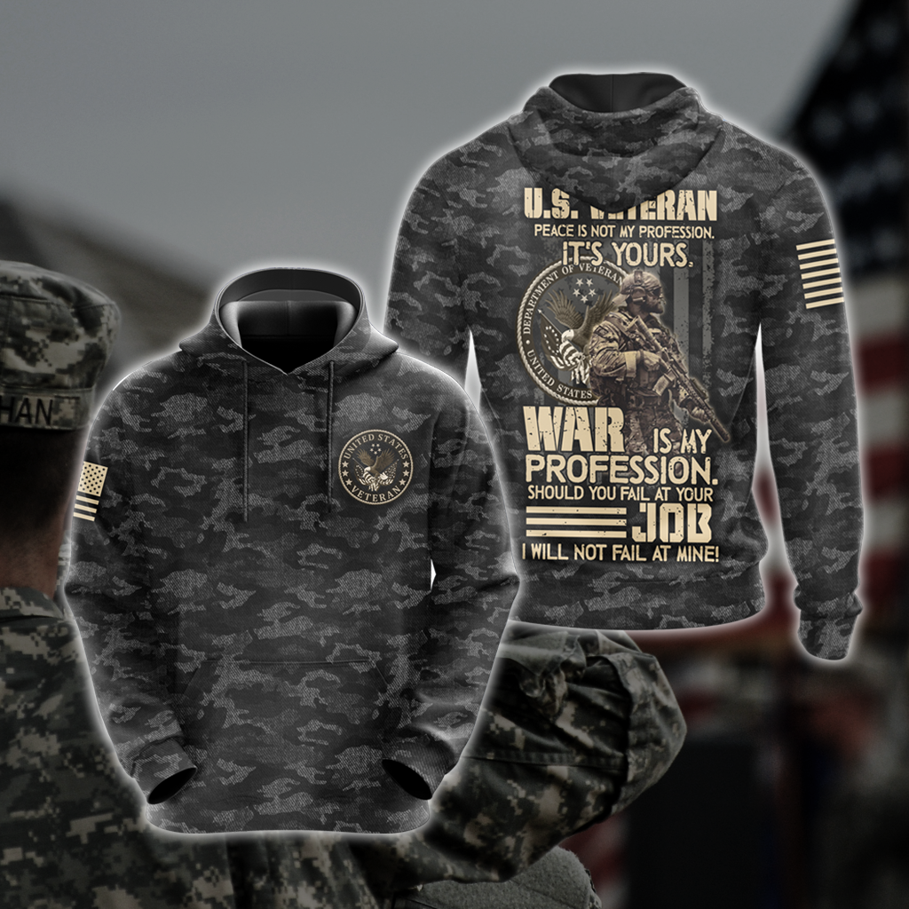 US Veteran Peace Is Not My Profession. It's Yours. War Is My Profession. Should You Fail At Your Job. I Will Not Fail At Mine Camo Version All Over Print T-shirt Zip Hoodie Pullover Hoodie 1 Hoodie