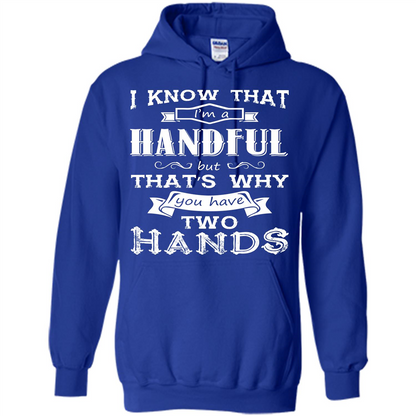 Motivation T-shirt I Know That I’m A Handful T-shirt Royal