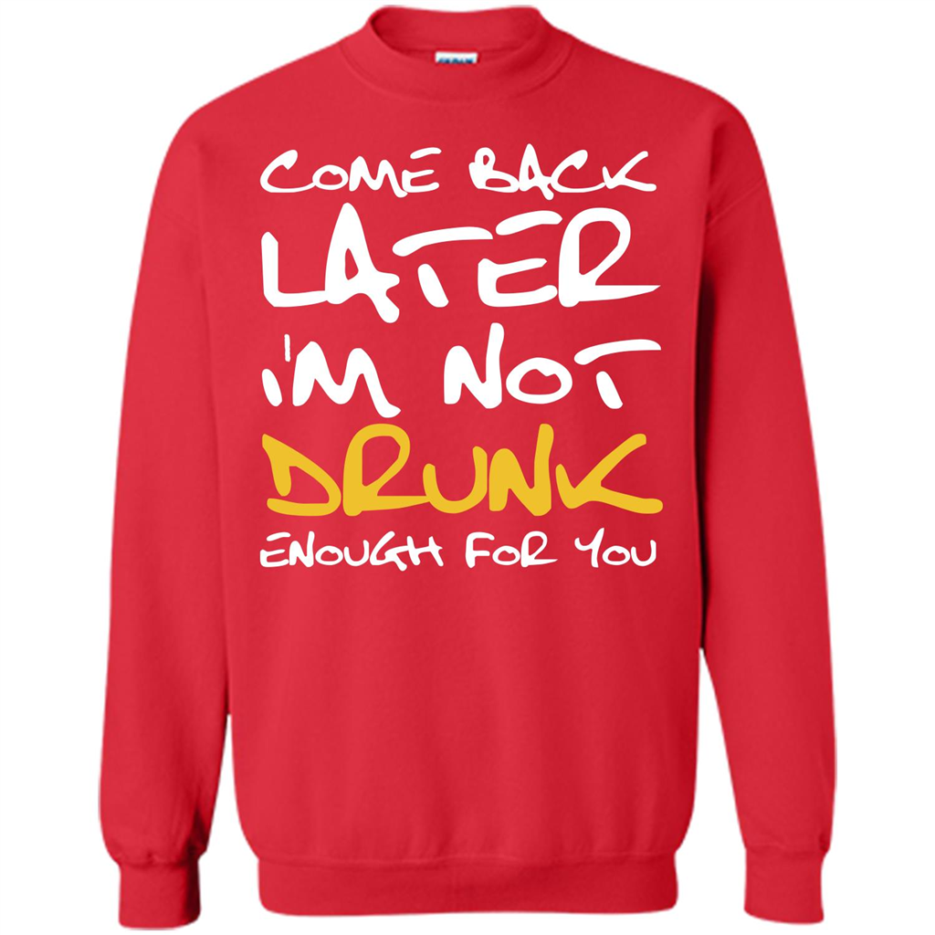 Beer T-shirt Come Back Later I'm Not Drunk Enough For You T-shirt Red