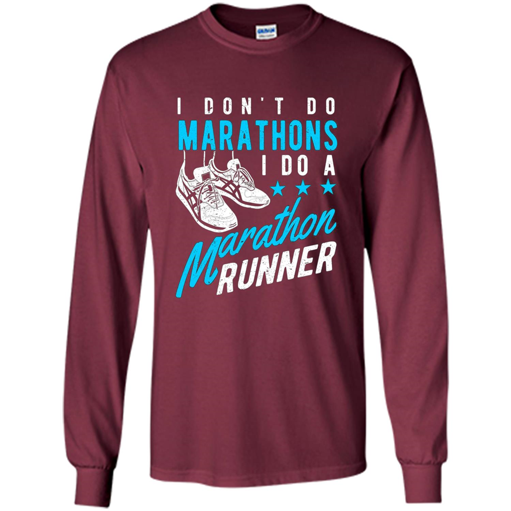I Don't Do Marathons I Do A Marathon Runner T-Shirt