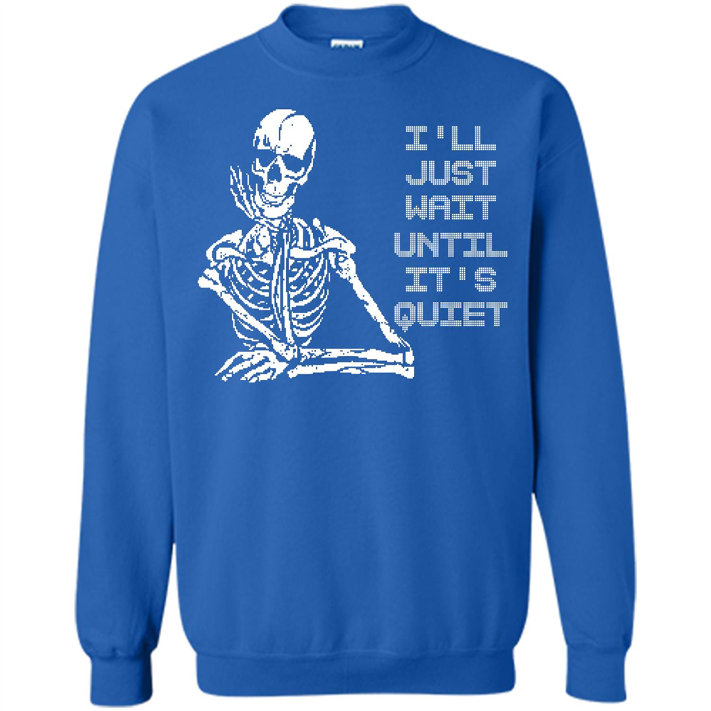 Teacher T-shirt I'll Just Wait Until It's Quiet T-shirt Royal