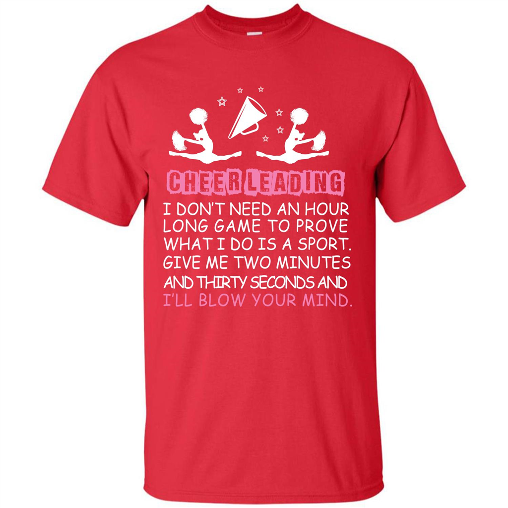 Cheerleading I Don’t Need An Hour Long Game To Prove T-shirt Red