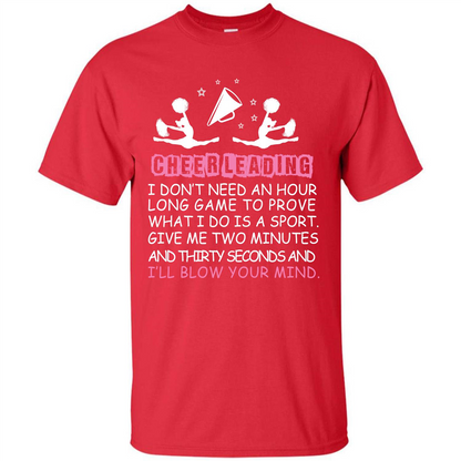 Cheerleading I Don’t Need An Hour Long Game To Prove T-shirt Red