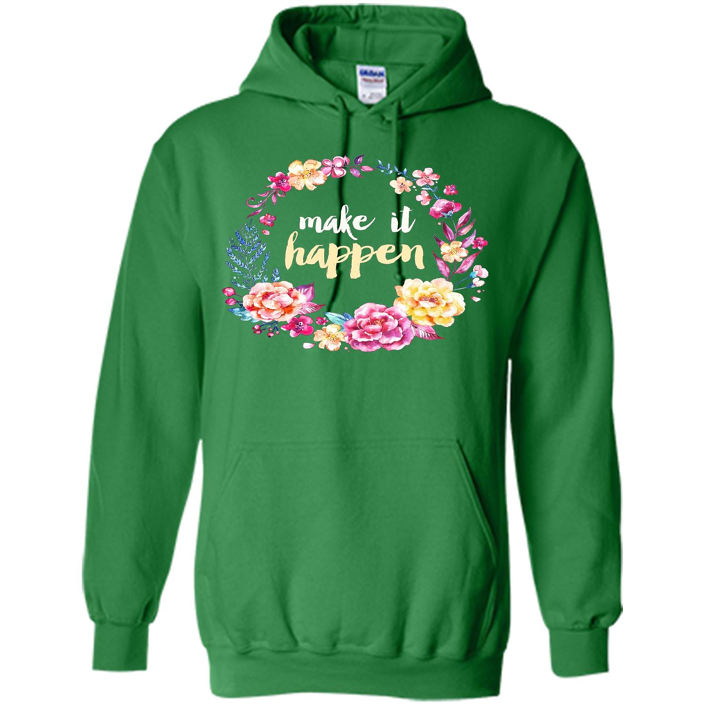 Make It Happen T-shirt Floral Wreath Script Typography T-shirt Irish Green